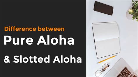 explain pure aloha and slotted aloha